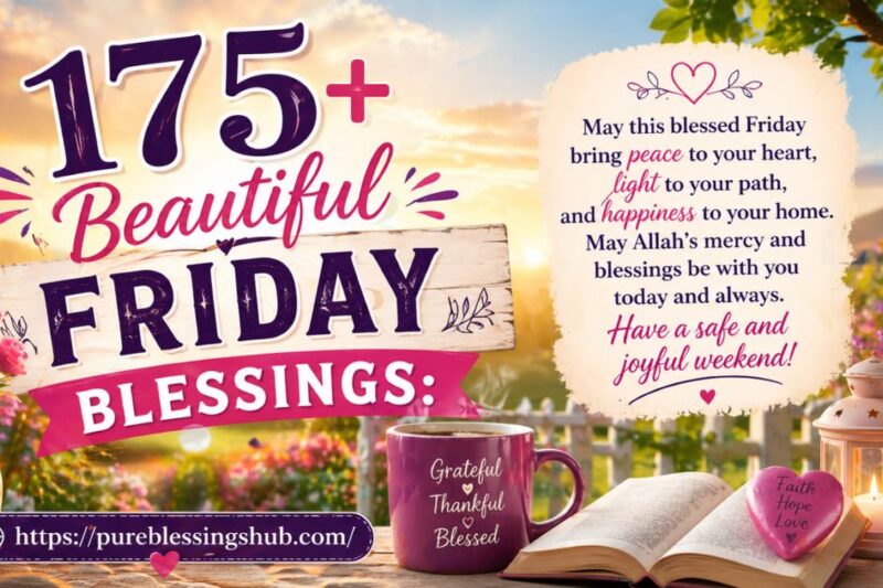 175+ Beautiful Friday Blessings and Quotes for a Safe Weekend