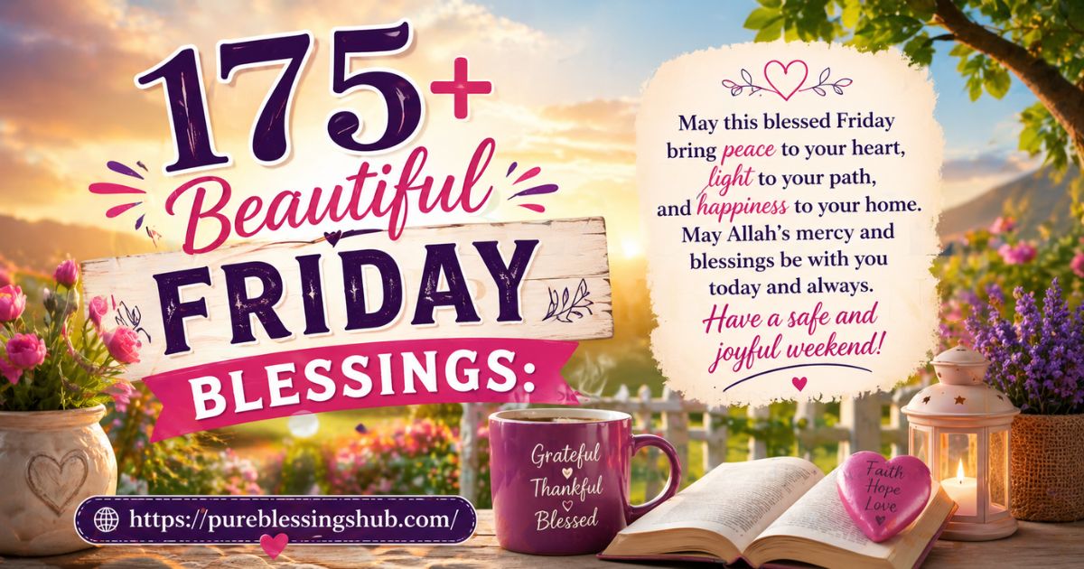 175+ Beautiful Friday Blessings and Quotes for a Safe Weekend