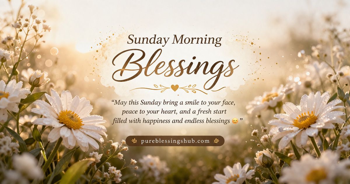 Good Sunday Morning Blessings for a Peaceful Day.