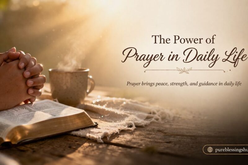 The Power of Prayer in Daily Life: Importance and Benefits