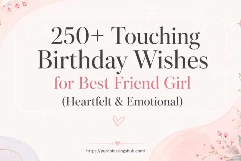 250+ Touching Birthday Wishes for Best Friend Girl (Heartfelt & Emotional)