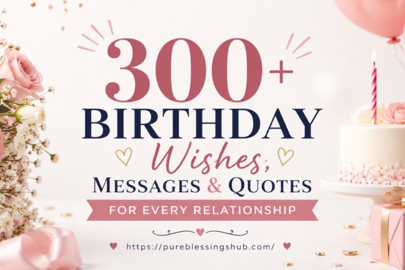 300+ Birthday Wishes, Messages & Quotes for Every Relationship