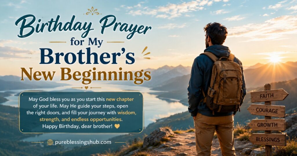 Birthday Prayer for My Brother’s New Beginnings
