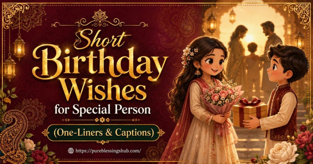 Short Birthday Wishes for Special Person (One-Liners & Captions)