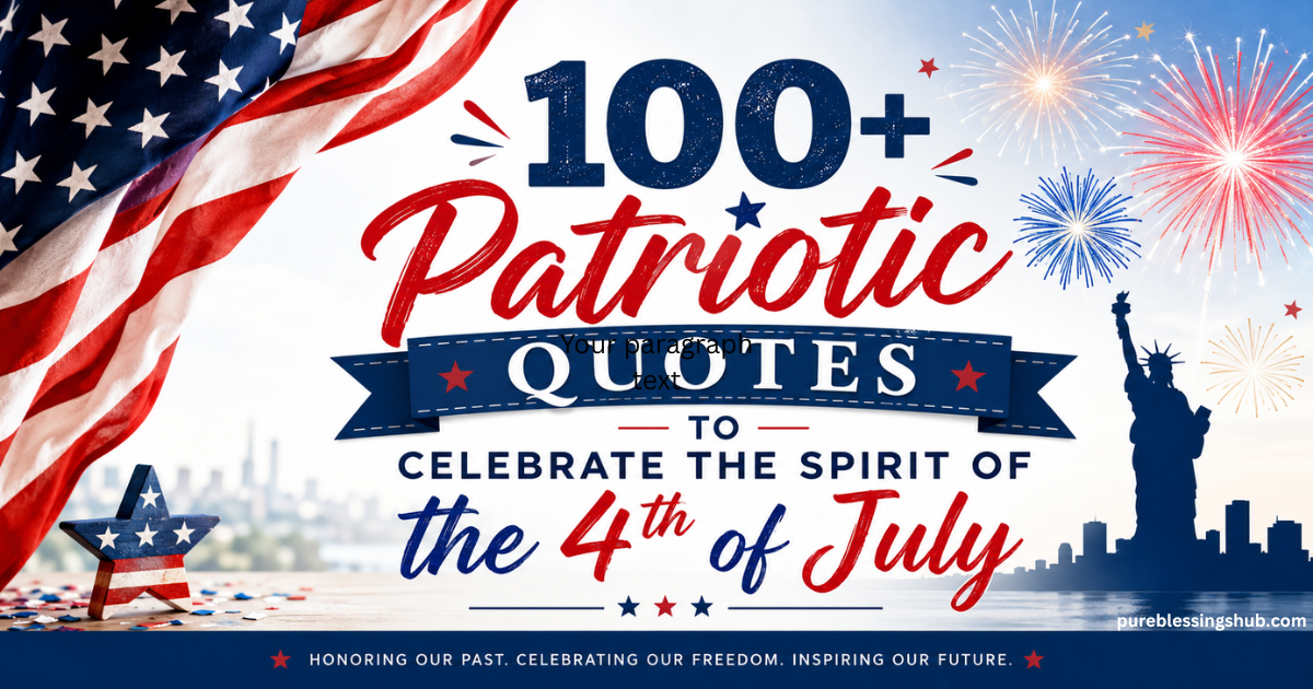 100+ Patriotic Quotes to Celebrate the Spirit of the 4th of July
