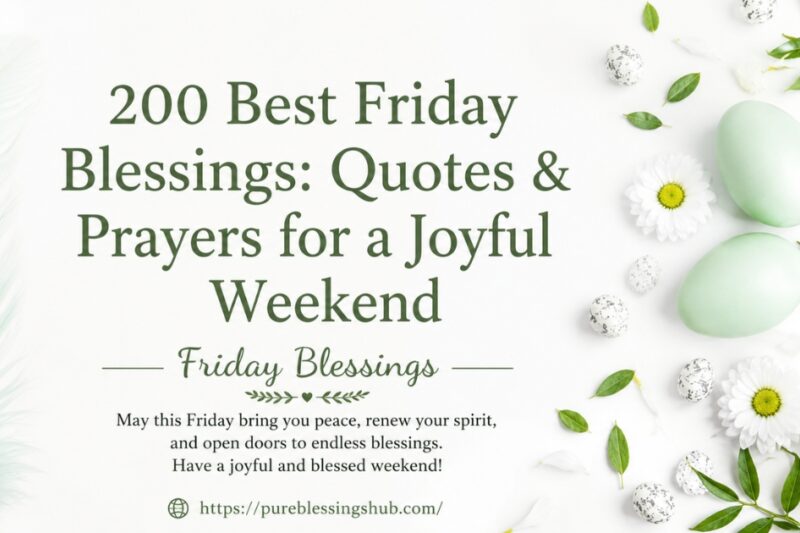 200 Best Friday Blessings: Quotes & Prayers for a Joyful Weekend